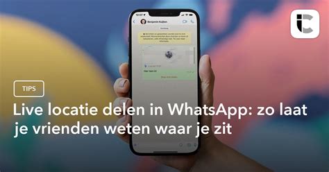 Live locatie delen in WhatsApp: zo kunnen je vrienden volgen